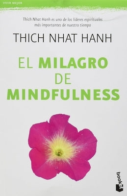 El Milagro de Mindfulness: Una Introducción a la Práctica de la Meditación / The Miracle of Mindfulness by Nhat, Thich