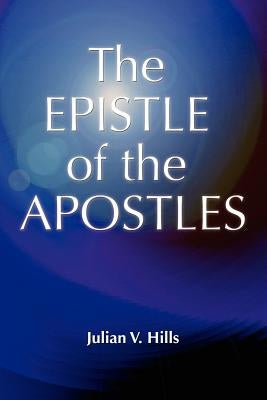 The Epistle of the Apostles by Hills, Julian Victor