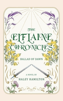 The Elflaine Chronicles: Ballad of Dawn by Hamilton, Haley