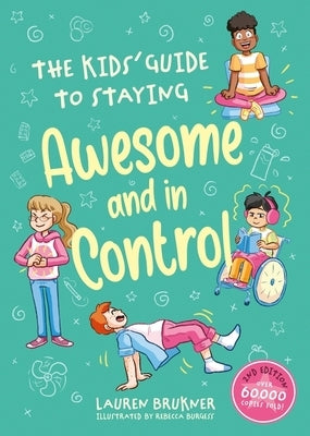 The Kids' Guide to Staying Awesome and in Control, 2nd Edition by Brukner, Lauren
