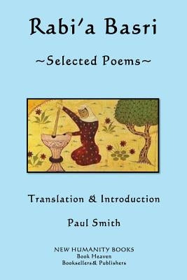 Rabi'a Basri: Selected Poems by Smith, Paul