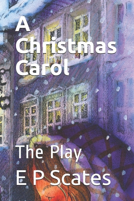A Christmas Carol: The Play by Dickens, Charles