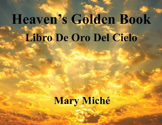 Heaven's Golden Book: Libro De Oro Del Cielo by Miche, Mary