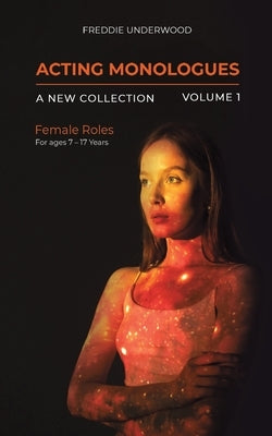 Acting Monologues A New Collection Volume I by Underwood, Freddie