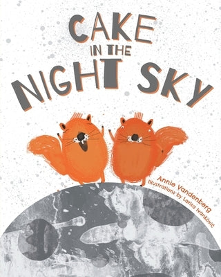 Cake In the Night Sky by Vandenberg, Annie