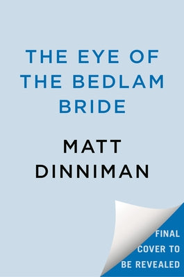 The Eye of the Bedlam Bride by Dinniman, Matt