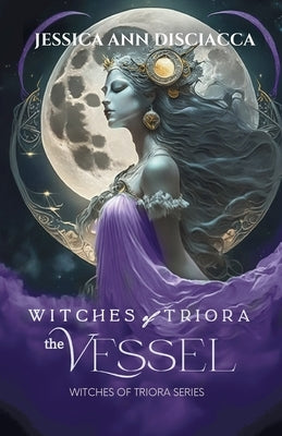 Witches of Triora: The Vessel by Disciacca, Jessica Ann