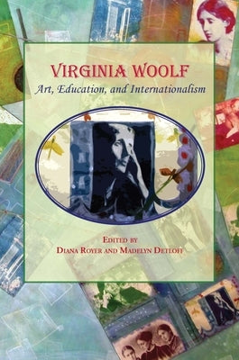 Virginia Woolf:: Art, Education, and Internationalism by Royer, Diana