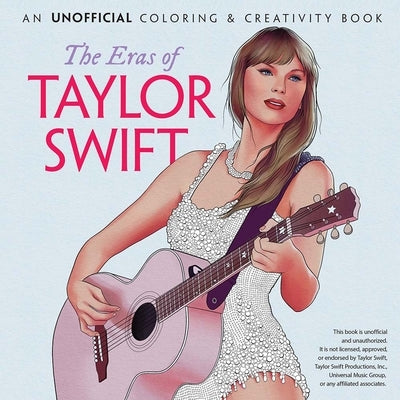 The Eras of Taylor Swift: An Unofficial Coloring & Creativity Book by Dover Publications