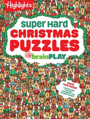 Brainplay Super Hard Christmas Puzzles: 200+ Challenging Christmas Puzzles, Mazes, Logic Games and Wordplay. Holiday-Themed Activity Book Gift for Kid by Highlights