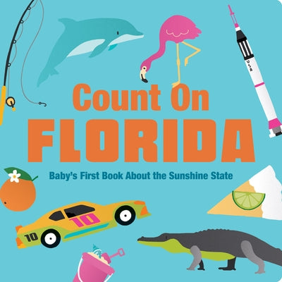 Count on Florida: Baby's First Book about the Sunshine State by Larue, Nicole