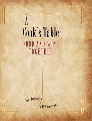 A Cook's Table: Food and Wine Together by Jorgensen, Jan