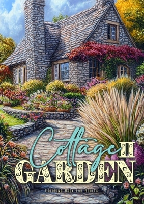 Cottage Garden Coloring Book for Adults 2: Cottages Coloring Book for Adults Gardens Coloring Book Grayscale Cottages by Publishing, Monsoon