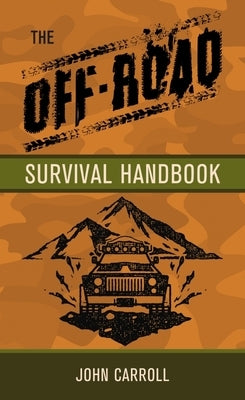 The Off Road Survival Handbook by Carroll, John