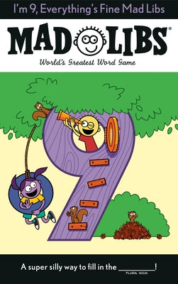 I'm 9, Everything's Fine Mad Libs: World's Greatest Word Game by Mad Libs