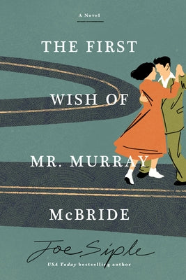 The First Wish of Mr. Murray McBride by Siple, Joe