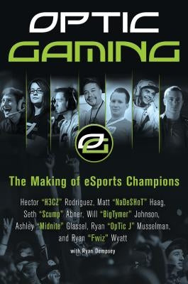 OpTic Gaming: The Making of eSports Champions by H3cz