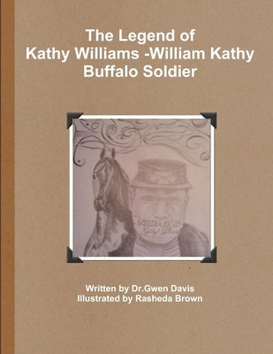 The Legend of Kathy Williams - William Kathy Buffalo Soldier by Davis, Gwen