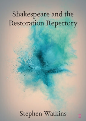 Shakespeare and the Restoration Repertory by Watkins, Stephen