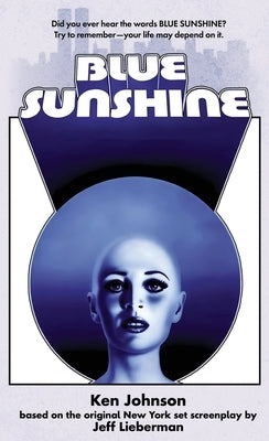 Blue Sunshine: The Novelization by Johnson, Ken