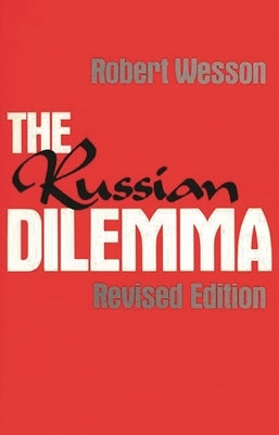 The Russian Dilemma by Wesson, Robert