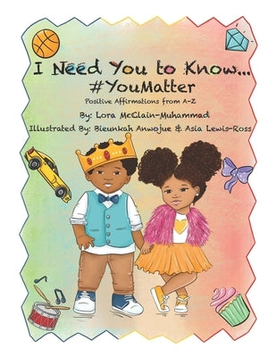 I Need You To Know...#You Matter by Anwojue, Bieunkah