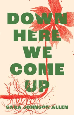 Down Here We Come Up by Allen, Sara Johnson