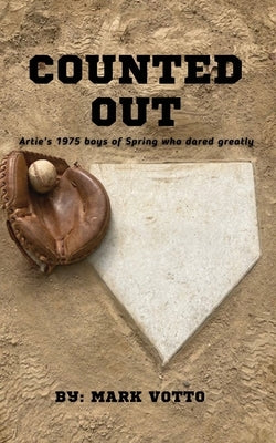 Counted Out: Artie's 1975 boys of Spring who dared greatly by Votto, Mark A.