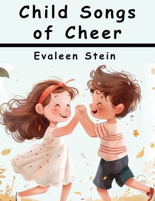 Child Songs of Cheer by Evaleen Stein