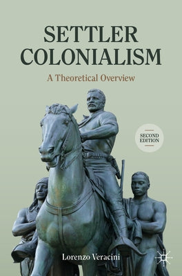 Settler Colonialism: A Theoretical Overview by Veracini, Lorenzo