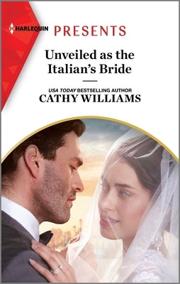 Unveiled as the Italian's Bride by Williams, Cathy