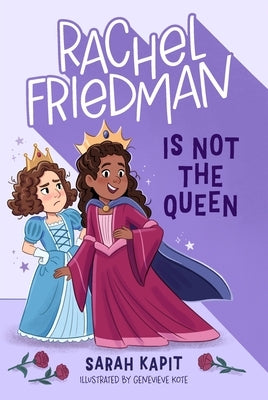 Rachel Friedman Is Not the Queen by Kapit, Sarah