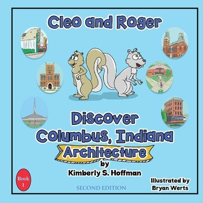 Cleo and Roger Discover Columbus, Indiana - Architecture by Hoffman, Kimberly S.