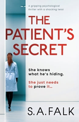 The Patient's Secret: A gripping psychological thriller with a shocking twist by Falk, S. a.