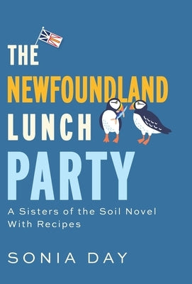 The Newfoundland Lunch Party: A Sisters of the Soil Novel With Recipes by Day, Sonia