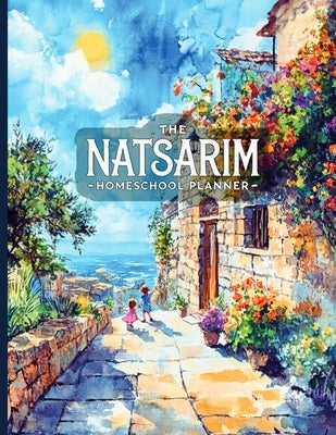 The Natsarim Homeschool Planner by Ramirez