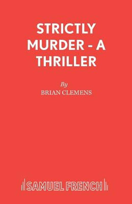 Strictly Murder - A Thriller by Clemens, Brian