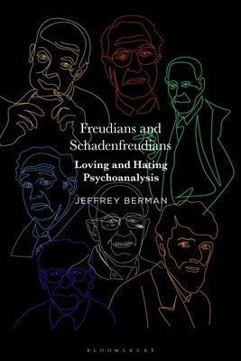 Freudians and Schadenfreudians: Loving and Hating Psychoanalysis by Berman, Jeffrey