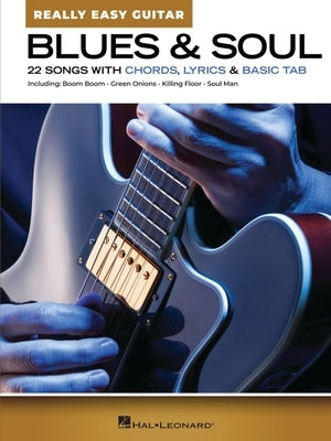 Blues & Soul - Really Easy Guitar: 22 Songs with Chords, Lyrics, & Basic Tab by 