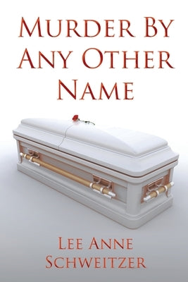 Murder By Any Other Name by Schweitzer, Lee Anne