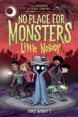 No Place for Monsters: Little Nobody by Merritt, Kory