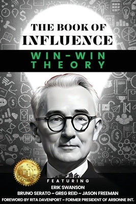 THE BOOK OF INFLUENCE - Win-Win Theory by Swanson, Erik