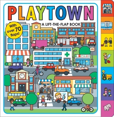 Playtown: A Lift-The-Flap Book by Priddy, Roger