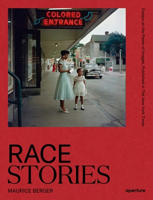 Race Stories: Essays on the Power of Images by Berger, Maurice