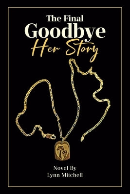 The Final Goodbye: Her Story by Mitchell, Lynn