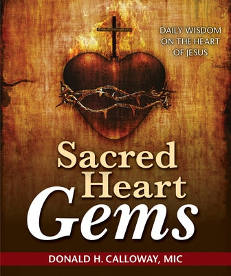 Sacred Heart Gems: Daily Wisdom on the Heart of Jesus by Calloway MIC, Donald H.