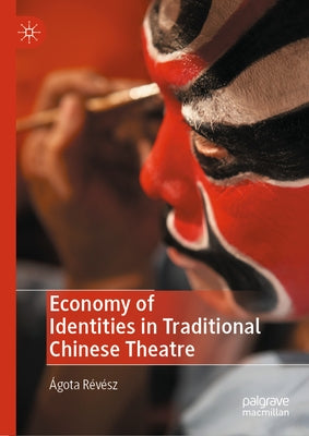 Economy of Identities in Traditional Chinese Theatre by R?v?sz, ?gota