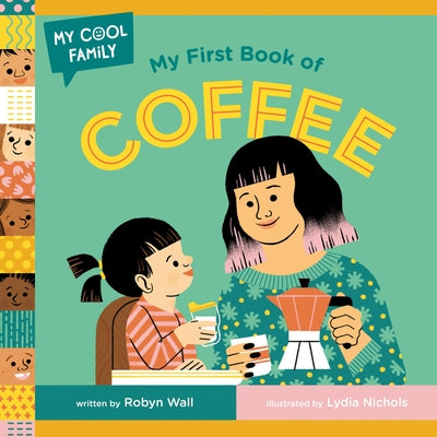 My First Book of Coffee by Wall, Robyn