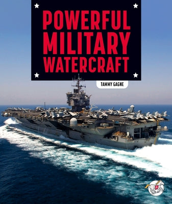 Powerful Military Watercraft by Gagne, Tammy