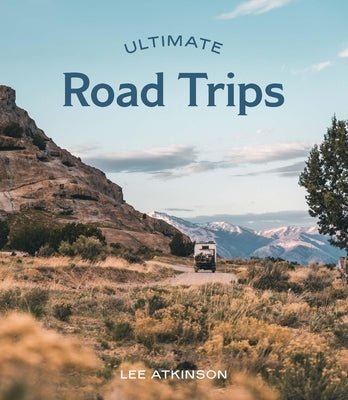 Ultimate Road Trips by Atkinson, Lee